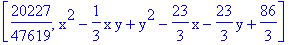 [20227/47619, x^2-1/3*x*y+y^2-23/3*x-23/3*y+86/3]